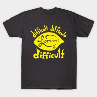 Easy Peasy Lemon Difficult T-Shirt